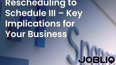 Cannabis Rescheduling to Schedule III – Key Implications for Your Business